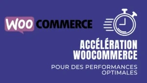 Lire la suite à propos de l’article 5 Stratégies Simples pour Accélérer Votre Boutique WooCommerce